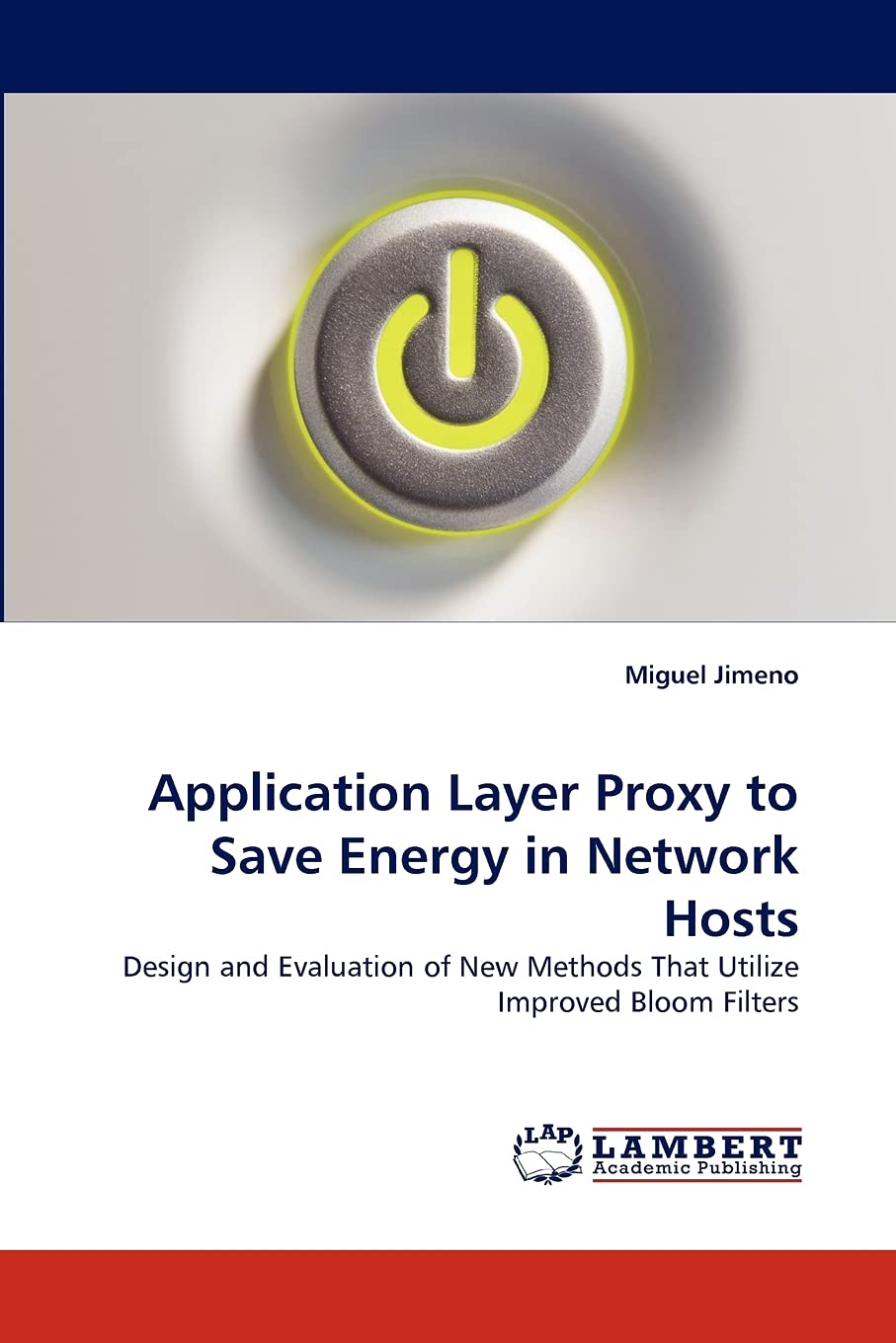 Application Layer Proxy to Save Energy in Network Hosts: Design and Evaluation of New Methods That Utilize Improved Bloom Filter,Used