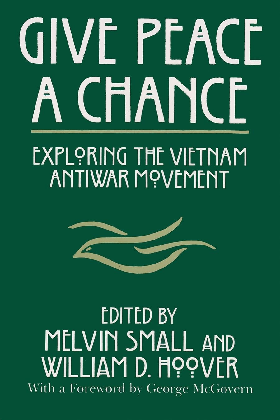 Give Peace A Chance: Exploring The Vietnam Antiwar Movement (Syracuse Studies On Peace And Conflict Resolution),New