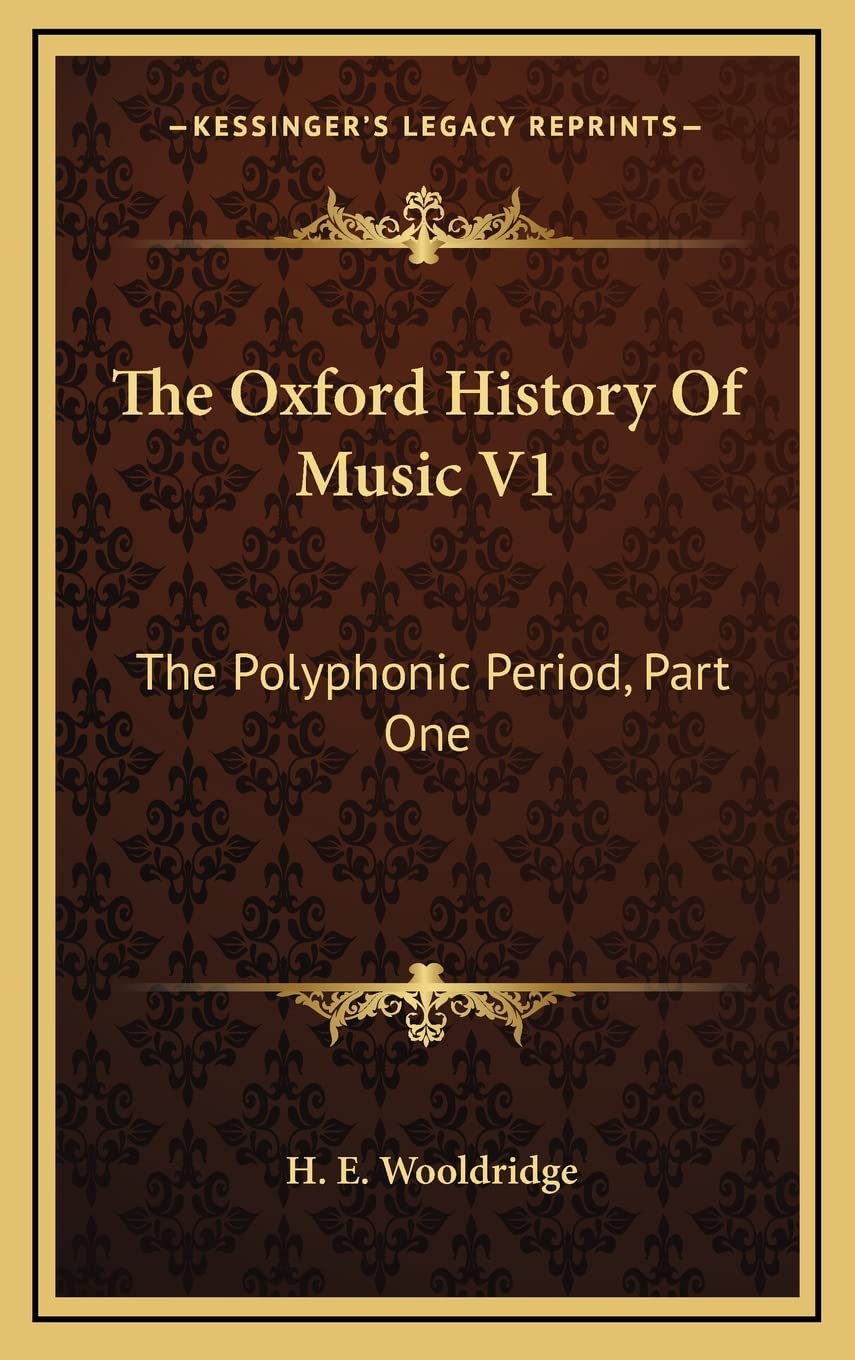 The Oxford History Of Music V1: The Polyphonic Period, Part One: Method Of Musical Art 3301330 (1901),New