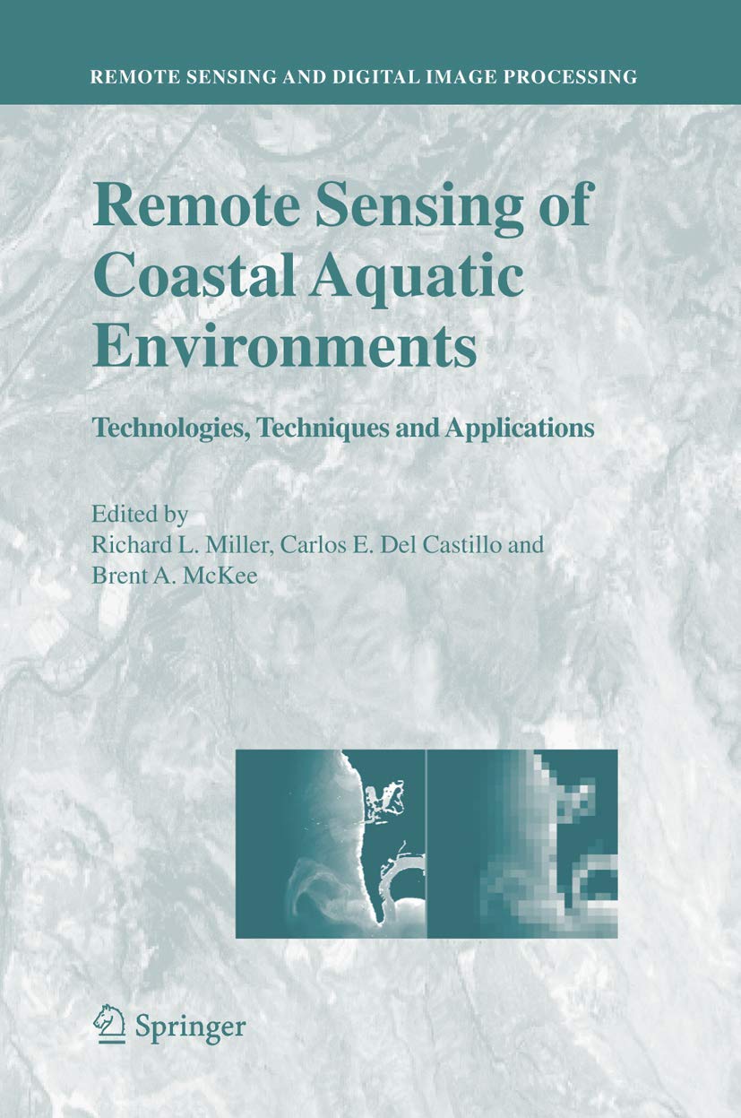 Remote Sensing of Coastal Aquatic Environments: Technologies, Techniques and Applications (Remote Sensing and Digital Image Proc,Used