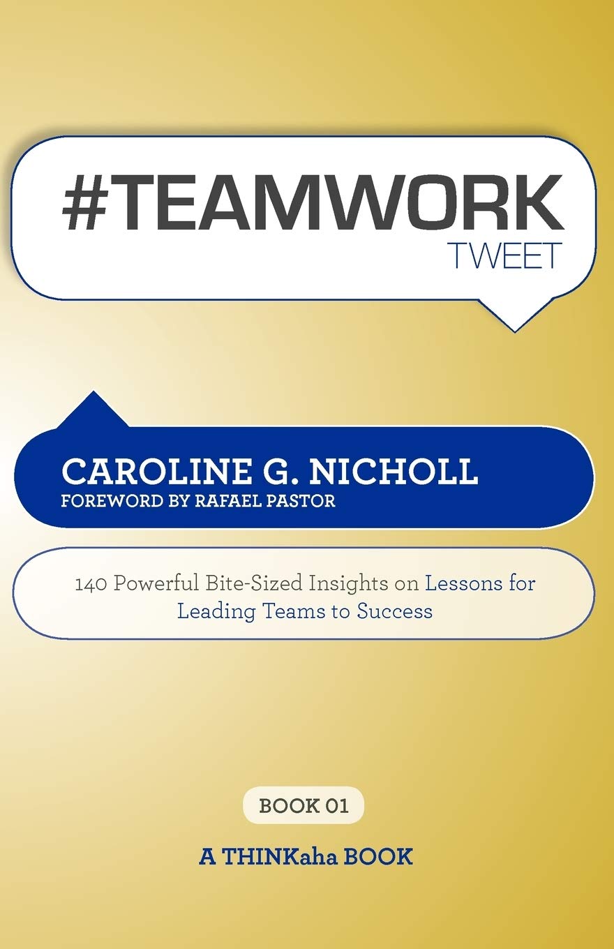 # Teamwork Tweet Book01: 140 Powerful Bitesized Insights On Lessons For Leading Teams To Success,Used