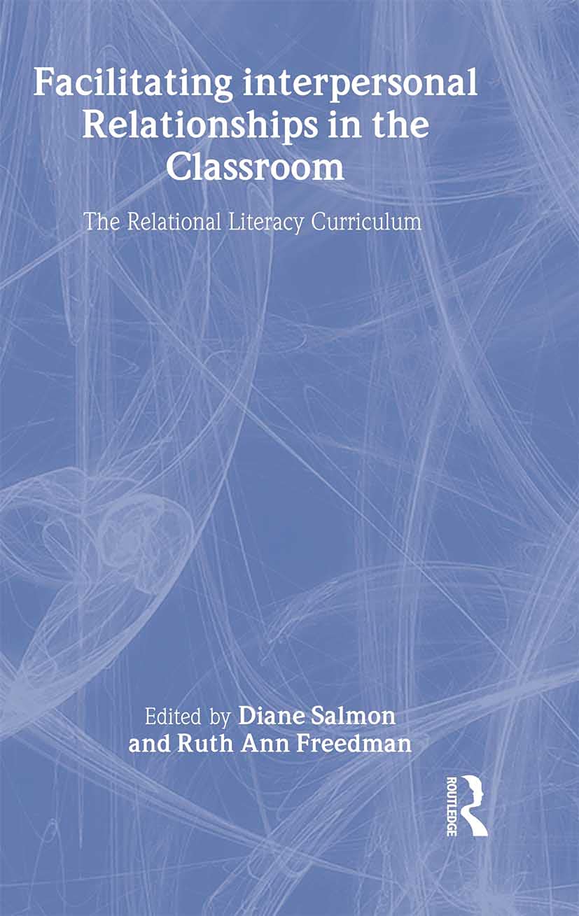 Facilitating Interpersonal Relationships In The Classroom: The Relational Literacy Curriculum,New