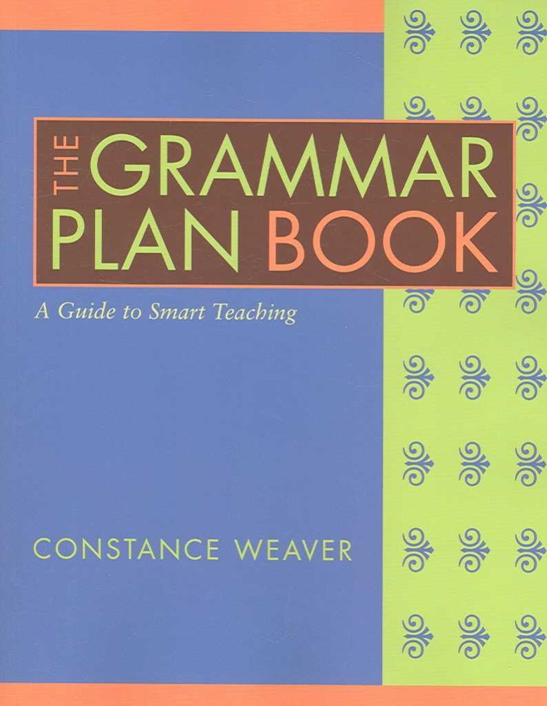 The Grammar Plan Book: A Guide To Smart Teaching,New