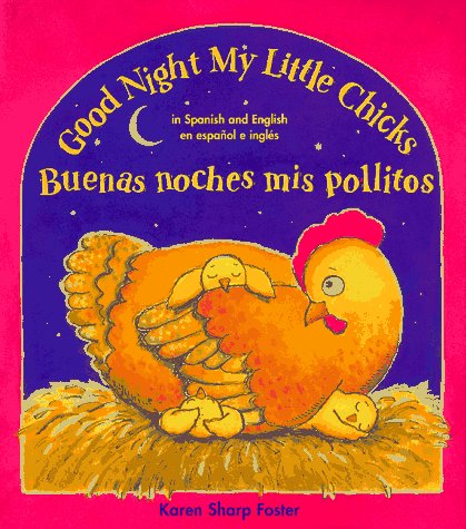 Good Night My Little Chicks/Buenas Noches Mis Pollitos: In Spanish and English = Buenas Noches Mis Pollitos : En Espanol E Ingle,Used