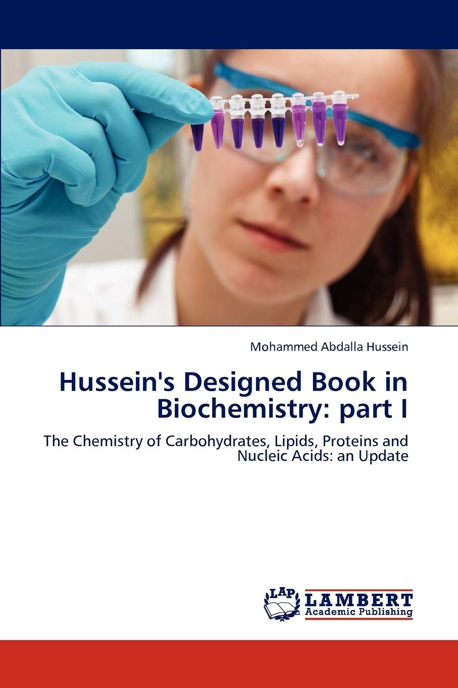 Hussein's Designed Book in Biochemistry: part I: The Chemistry of Carbohydrates, Lipids, Proteins and Nucleic Acids: an Update,Used