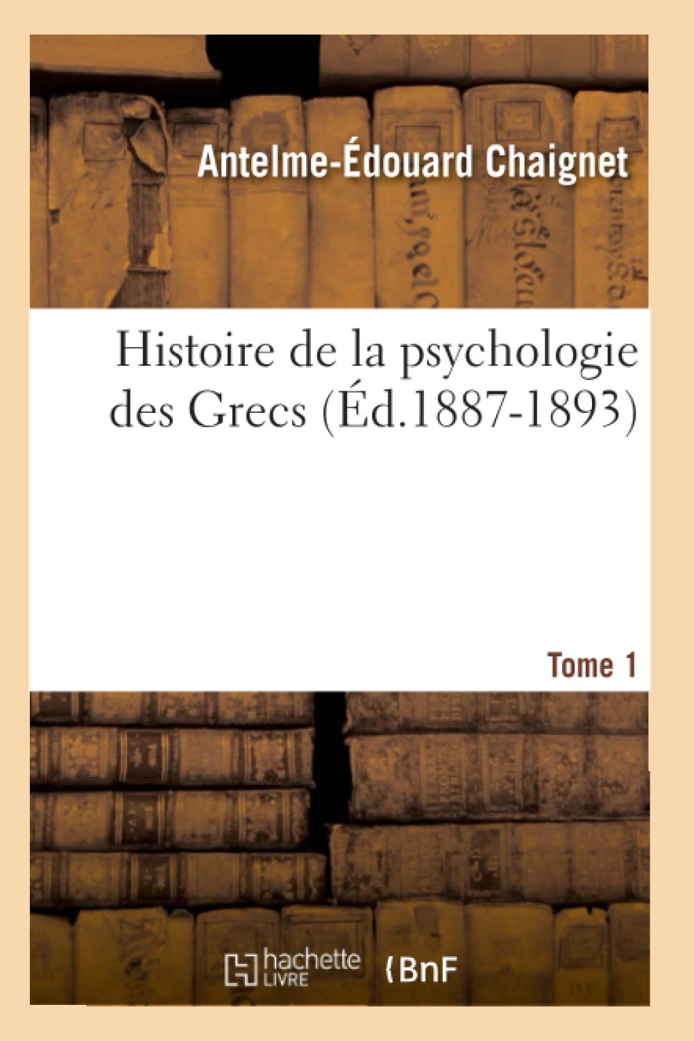 Histoire De La Psychologie Des Grecs. Tome 1 (D.18871893) (French Edition),New