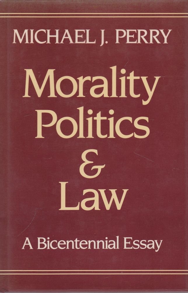 Morality, Politics, And Law: A Bicentennial Essay,Used