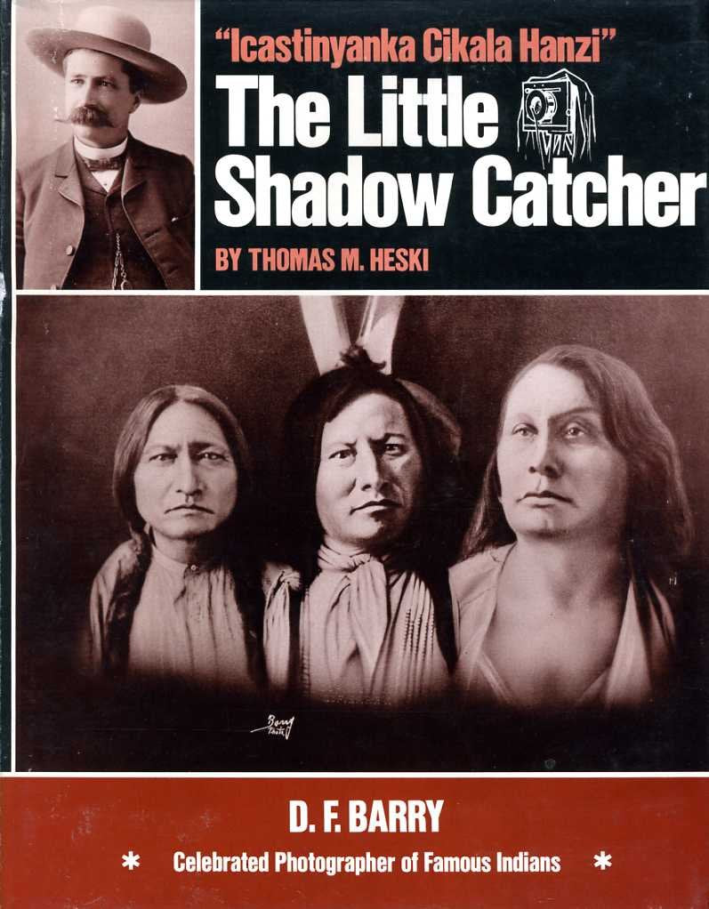 Little Shadow Catcher: Icastinyanka Cikala Hanzi: The Story of D.F. Barry,Used