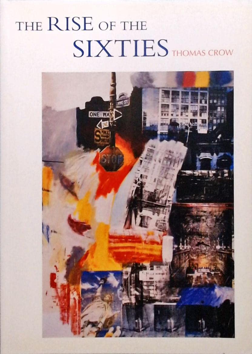 The Rise Of The Sixties: American And European Art In The Era Of Dissent,New