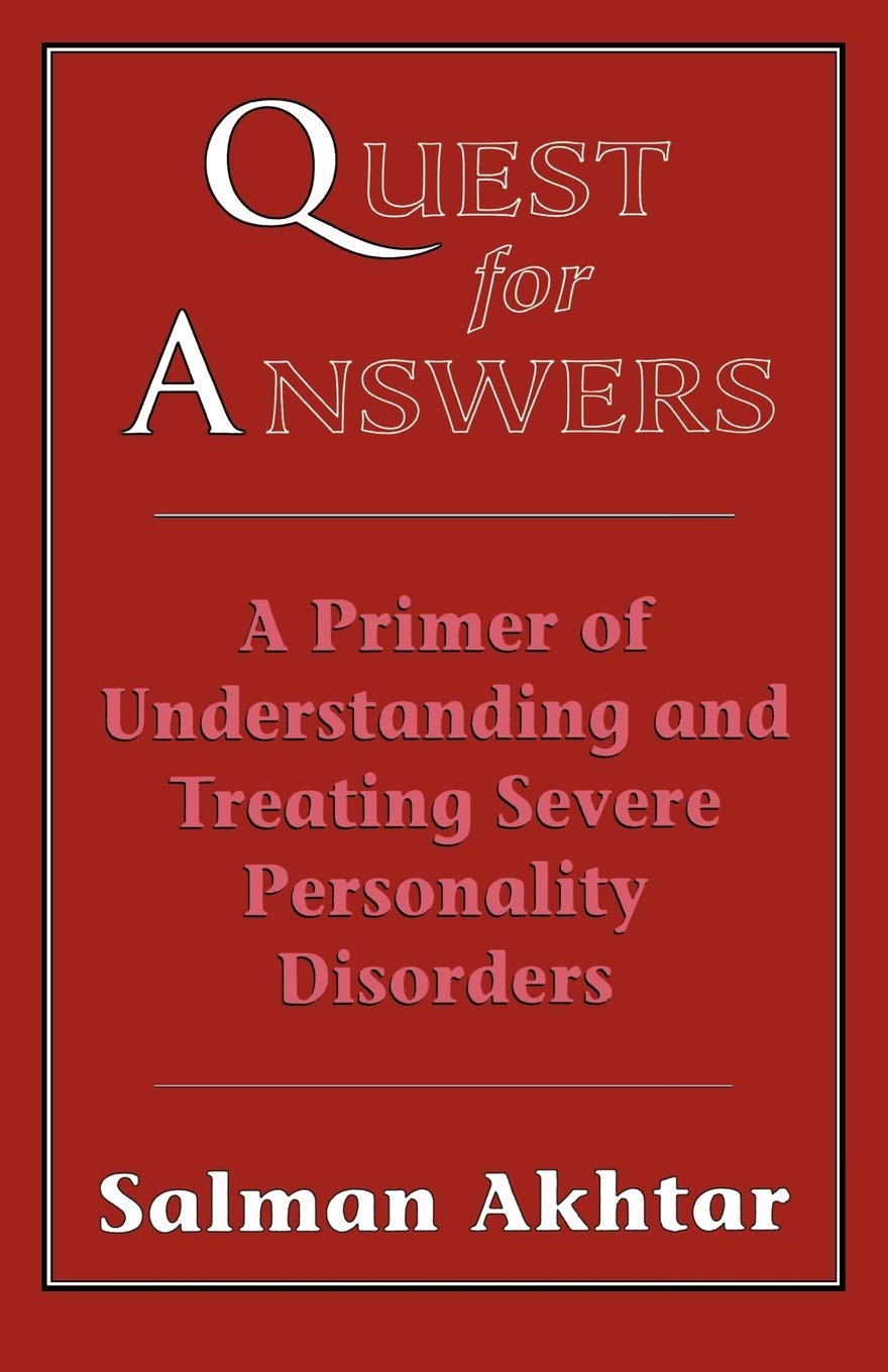 Quest For Answers: A Primer Of Understanding And Treating Severe Personality Disorders