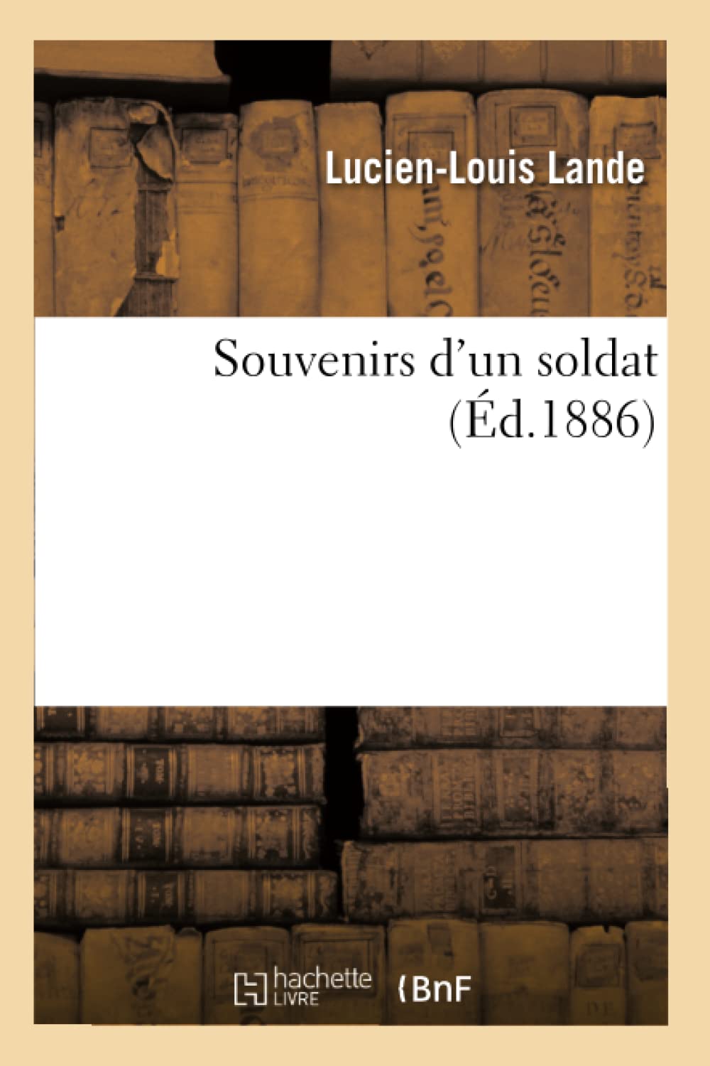 Souvenirs D'Un Soldat (D.1886) (Histoire) (French Edition),New
