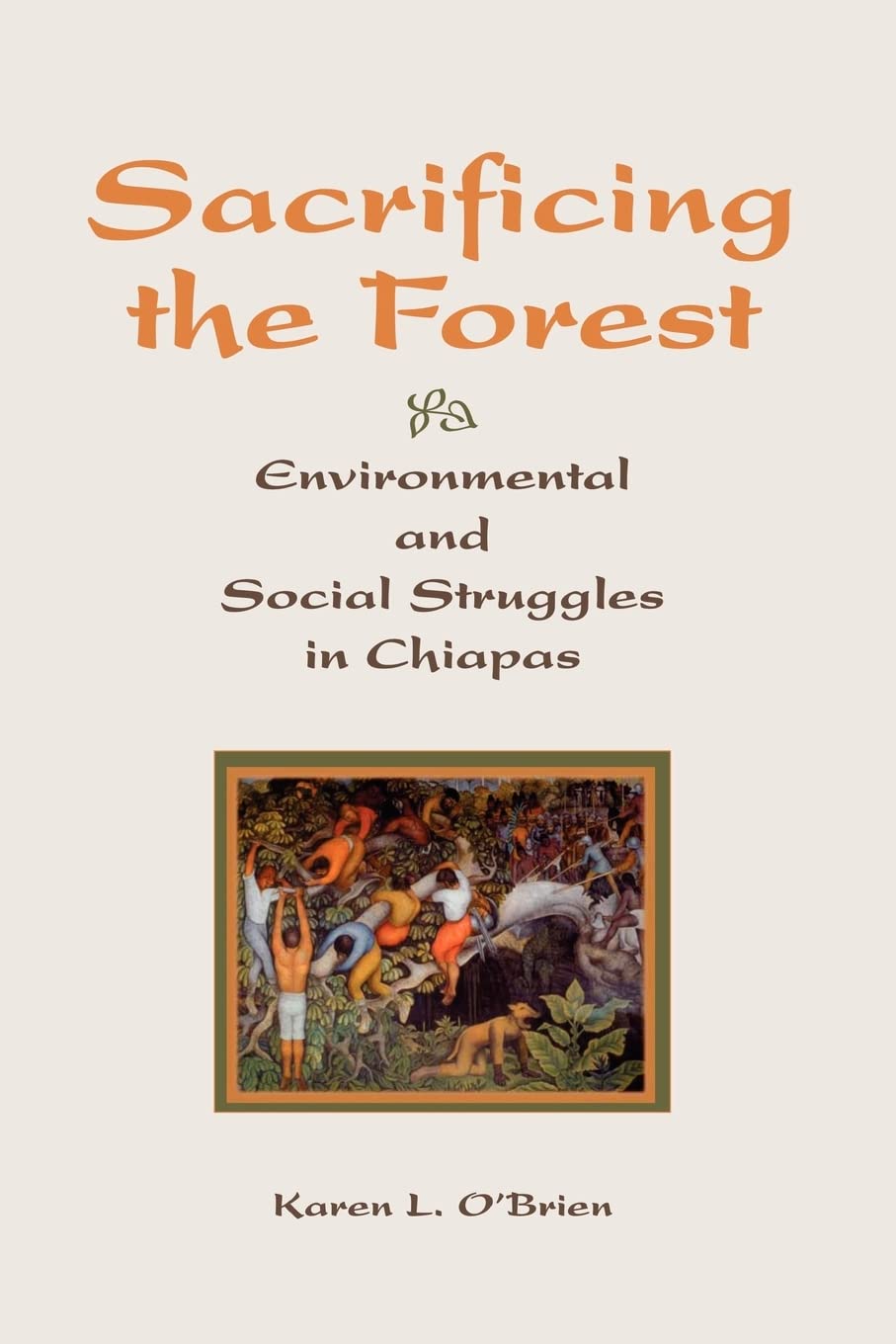 Sacrificing The Forest: Environmental And Social Struggle In Chiapas,Used