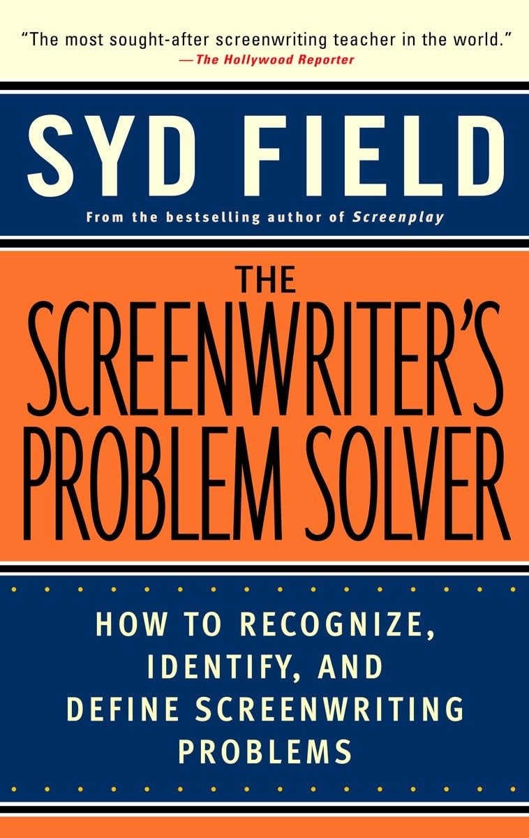 The Screenwriter'S Problem Solver: How To Recognize, Identify, And Define Screenwriting Problems,New