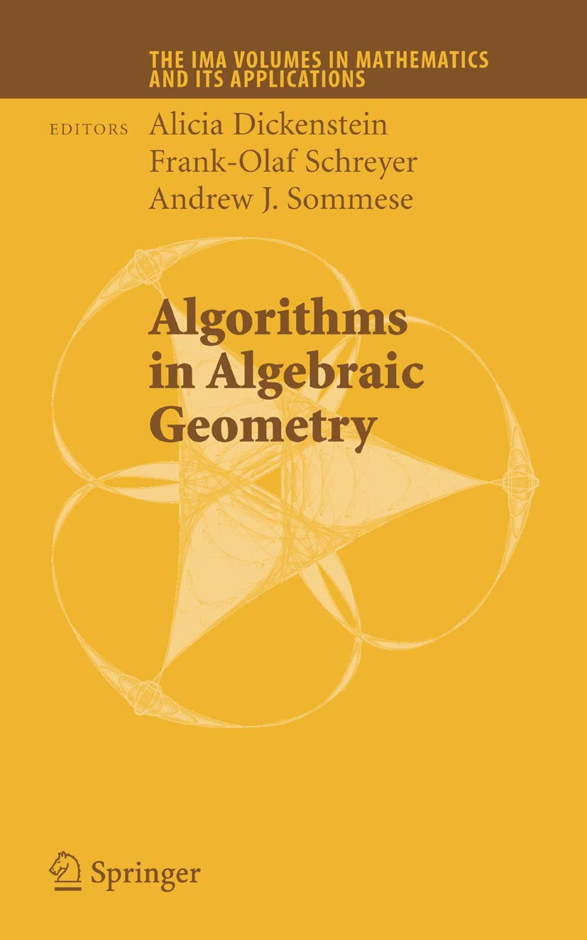 Algorithms in Algebraic Geometry (The IMA Volumes in Mathematics and its Applications, 146),Used