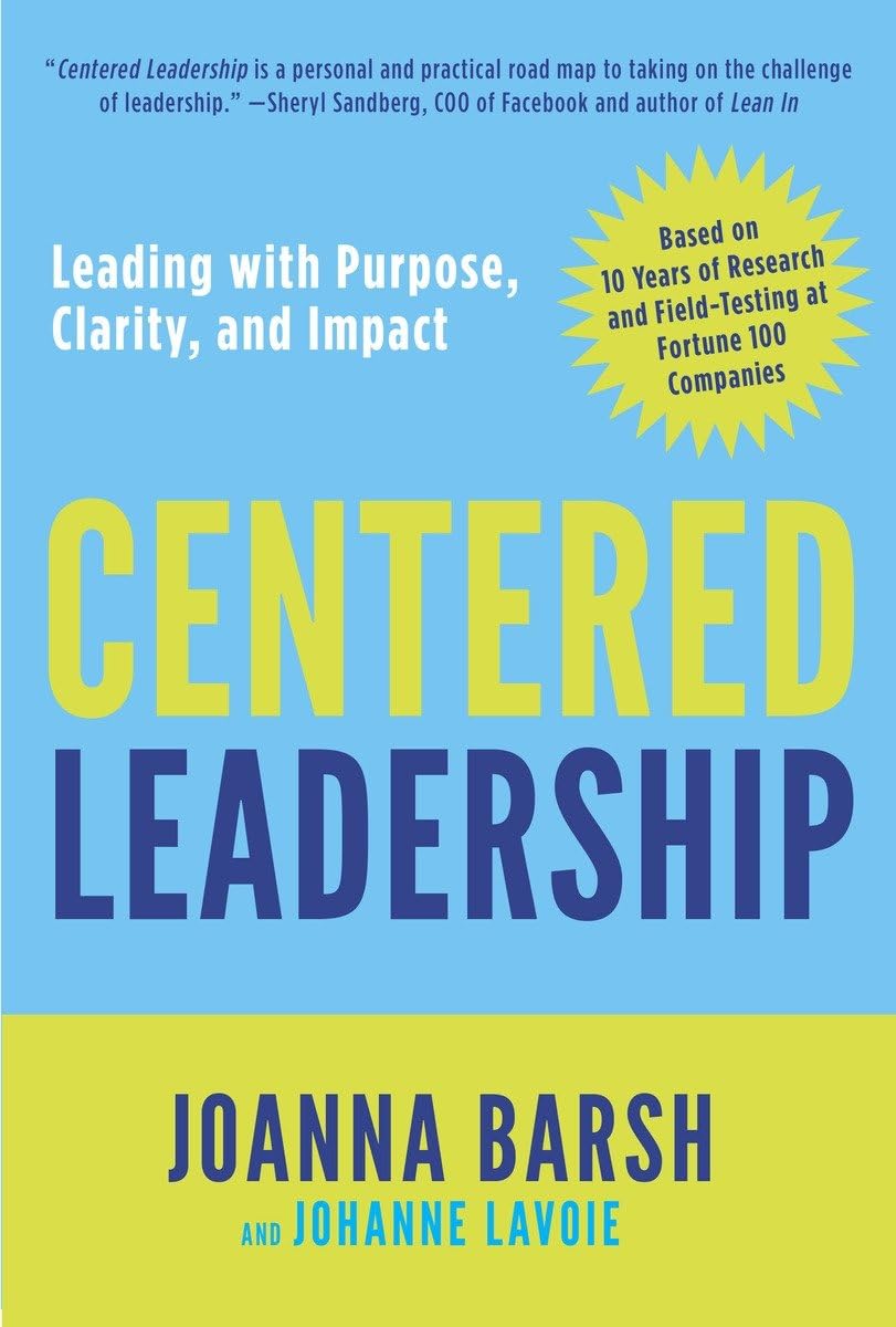 Centered Leadership: Leading with Purpose, Clarity, and Impact,New