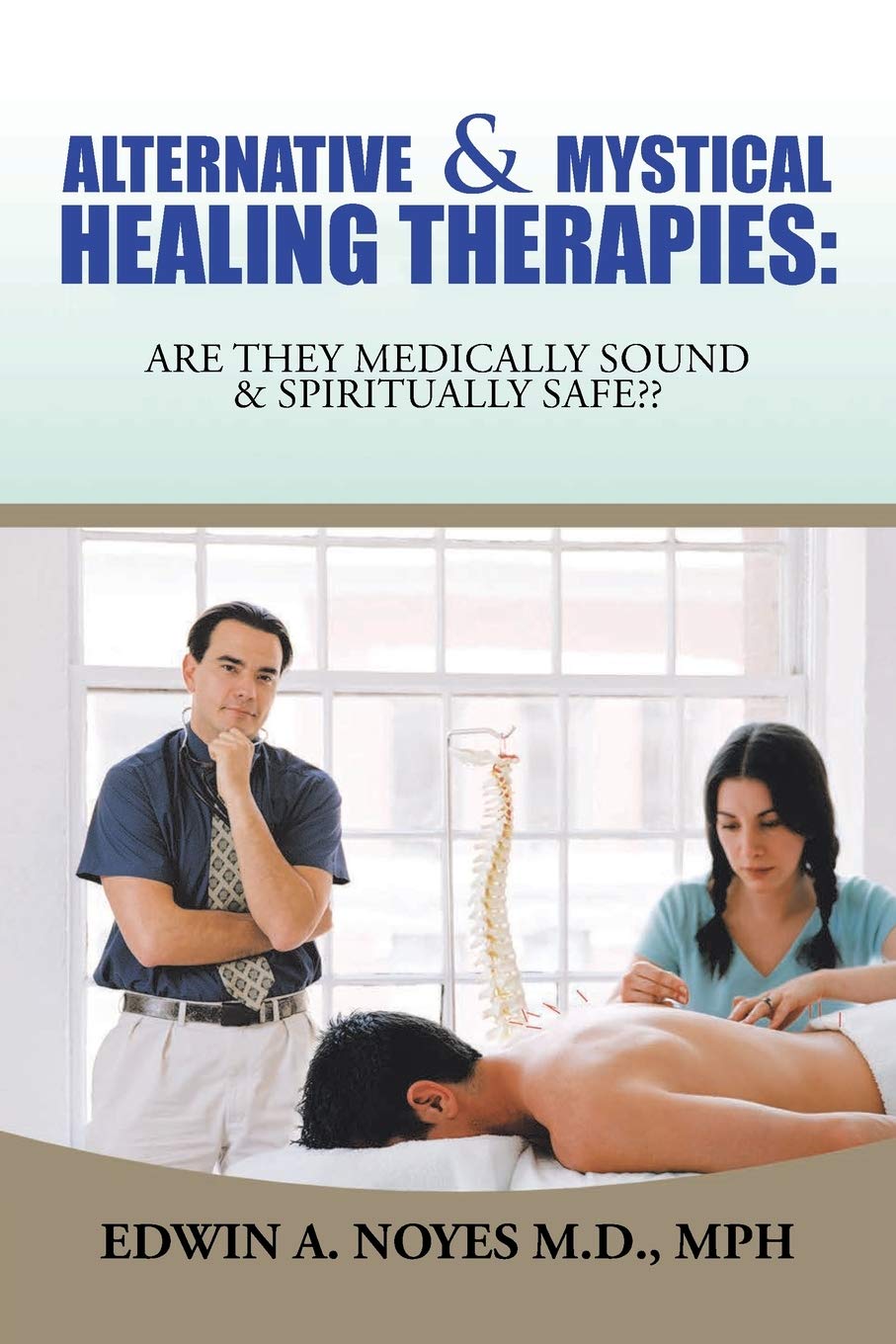 Alternative & Mystical Healing Therapies: Are They Medically Sound & Spiritually Safe,Used