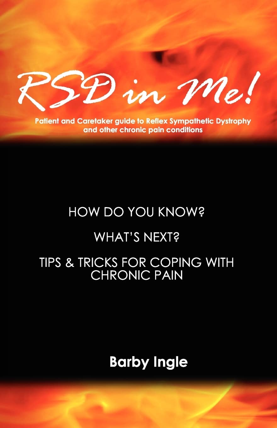 RSD In Me!: A Patient And Caretaker Guide To Reflex Sympathetic Dystrophy And Other Chronic Pain Conditions,Used