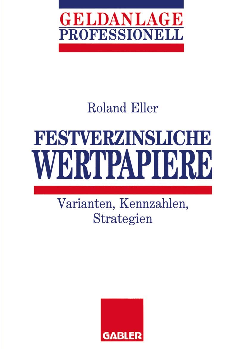 Festverzinsliche Wertpapiere: Varianten, Kennzahlen, Strategien (German Edition),Used