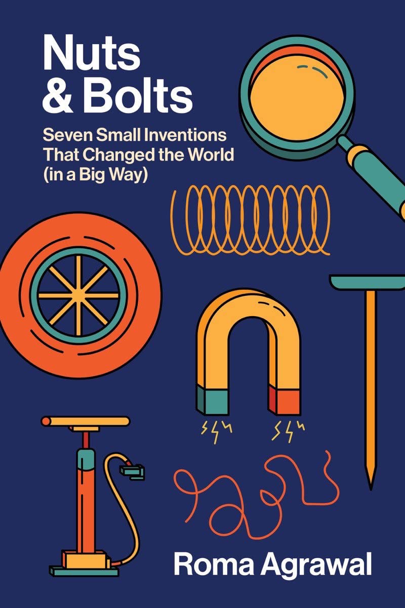 Nuts And Bolts: Seven Small Inventions That Changed The World In A Big Way,New