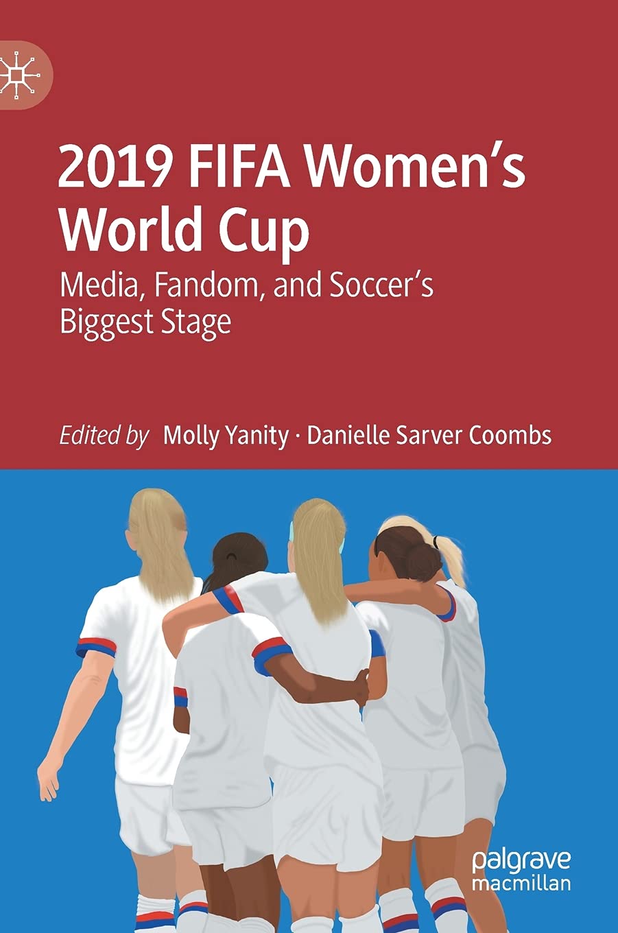 2019 FIFA Womens World Cup: Media, Fandom, and Soccers Biggest Stage,Used