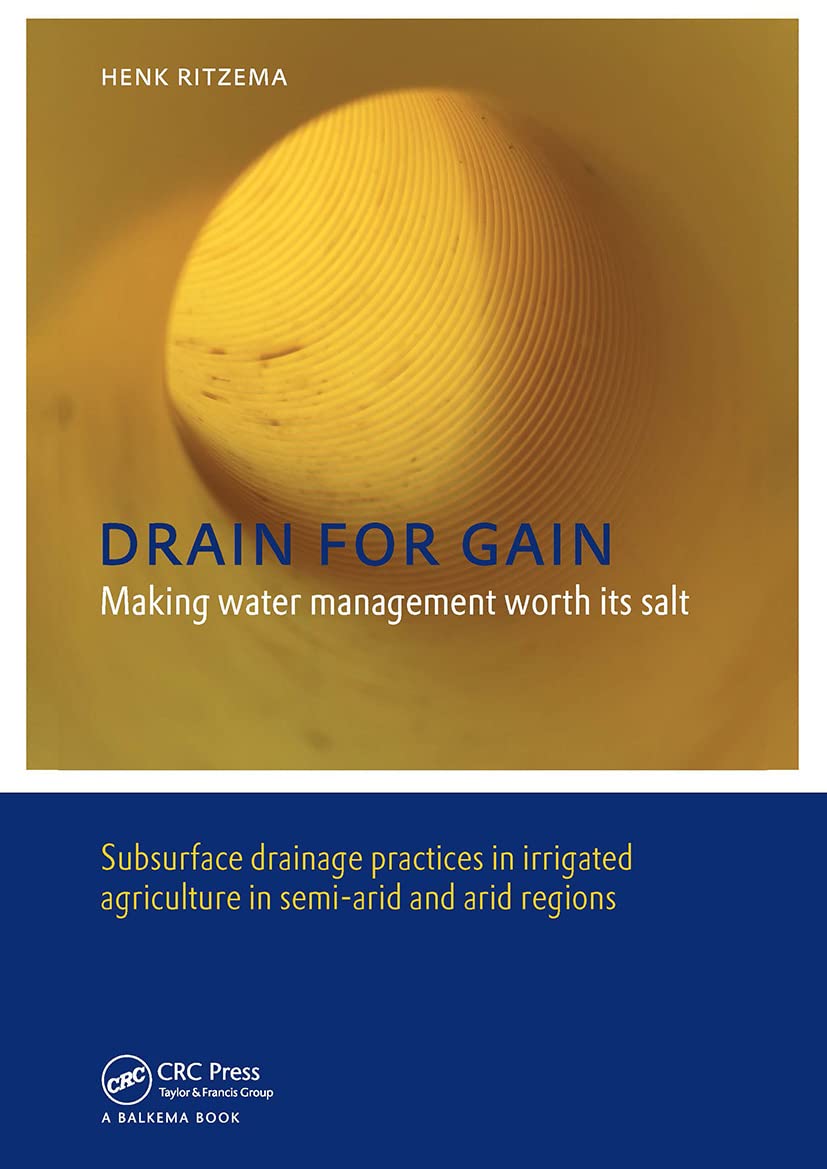 Drain for Gain: Making Water Management Worth its Salt: Subsurface Drainage Practices in Irrigated Agriculture in Semiarid and ,Used