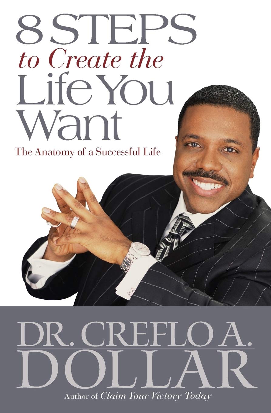 8 Steps to Create the Life You Want: The Anatomy of a Successful Life,New