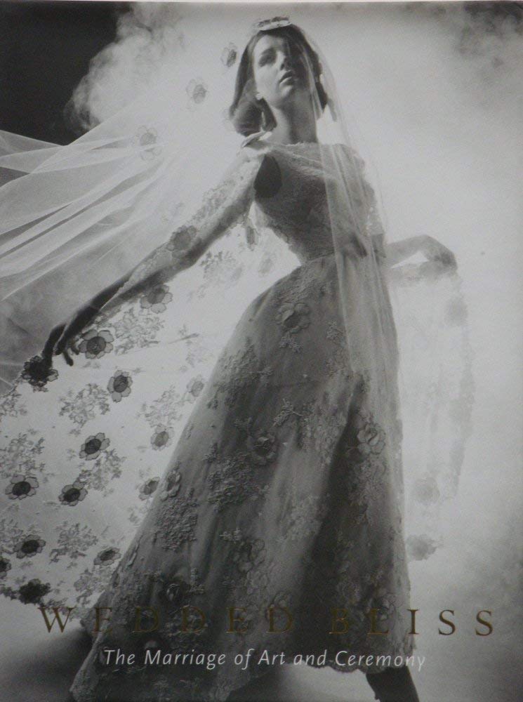 Wedded Bliss: The Marriage Of Art And Ceremony,Used