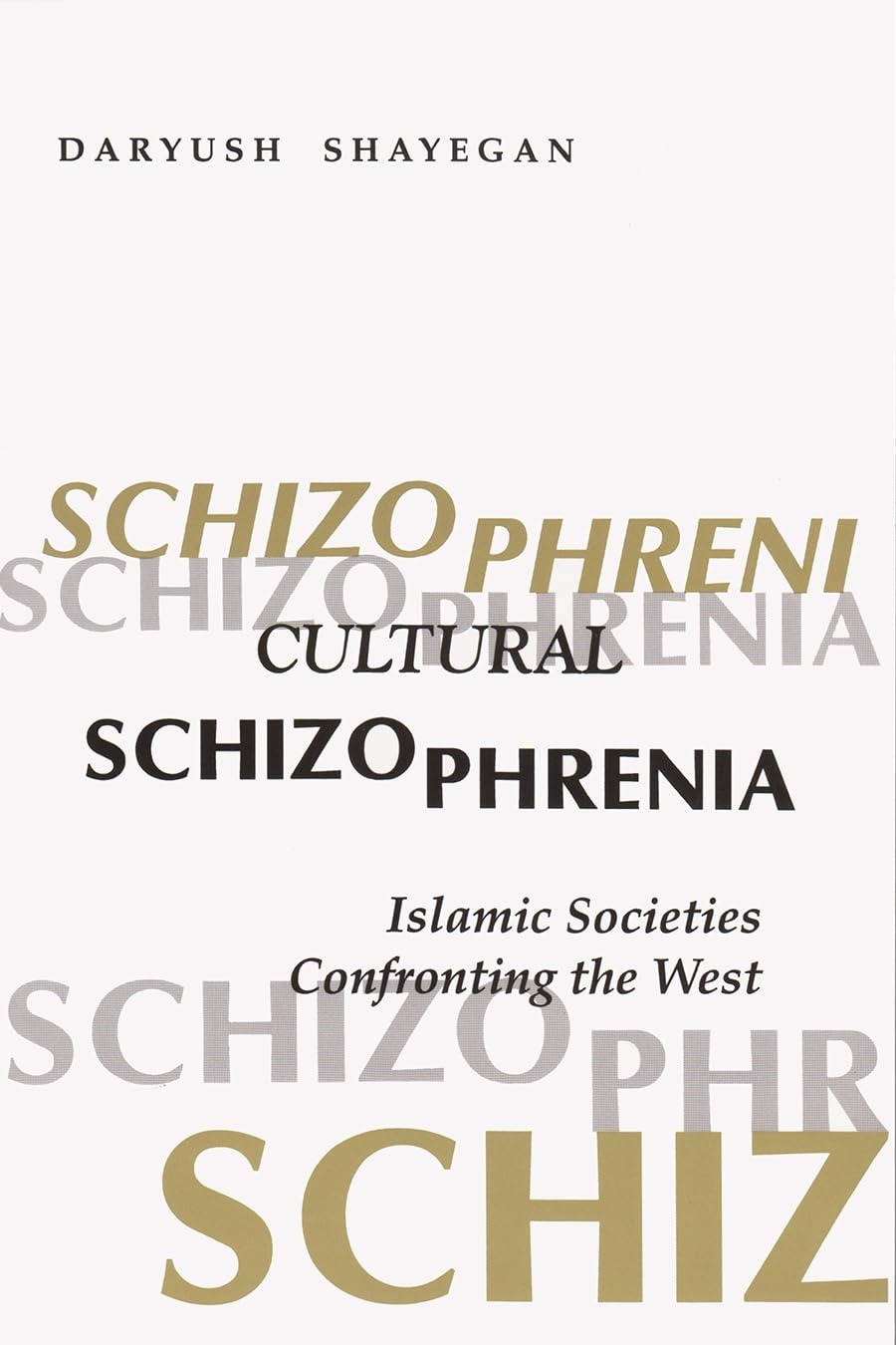 Cultural Schizophrenia: Islamic Societies Confronting The West,Used