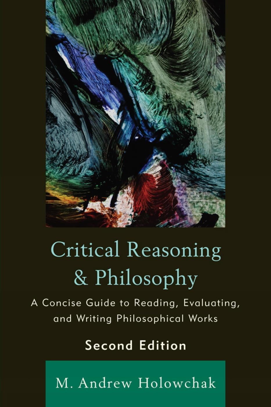 Critical Reasoning and Philosophy: A Concise Guide to Reading, Evaluating, and Writing Philosophical Works,Used