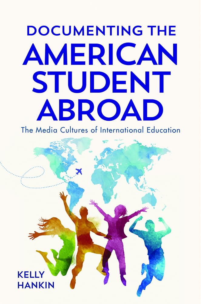 Documenting the American Student Abroad: The Media Cultures of International Education,Used