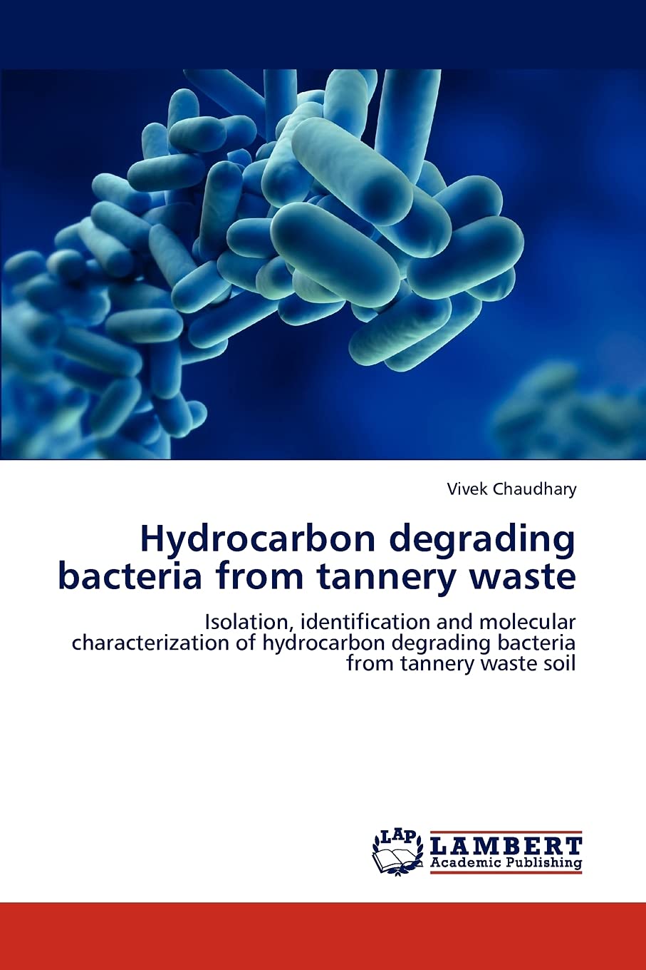 Hydrocarbon degrading bacteria from tannery waste: Isolation, identification and molecular characterization of hydrocarbon degra,Used