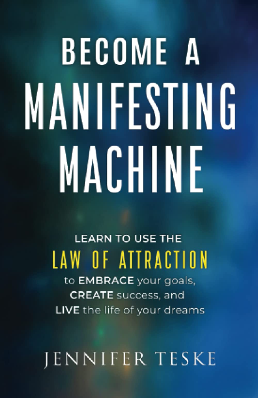 Become a Manifesting Machine: Learn to Use The Law of Attraction to Embrace your Goals, Create Success, and Live the Life of you,Used