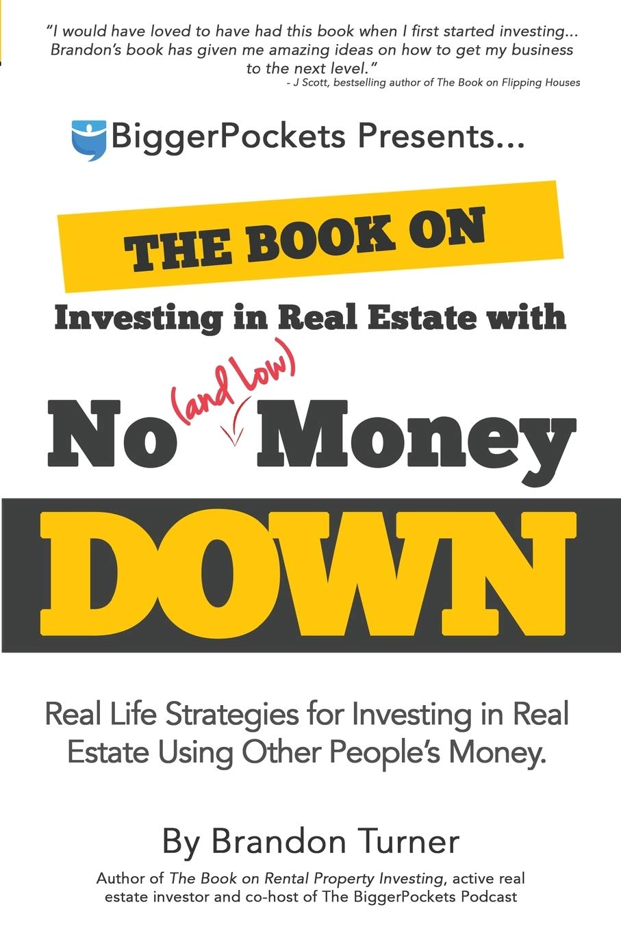 BiggerPockets The Book on Investing in Real Estate: Strategies for No & Low Money Down Using Other People's Money