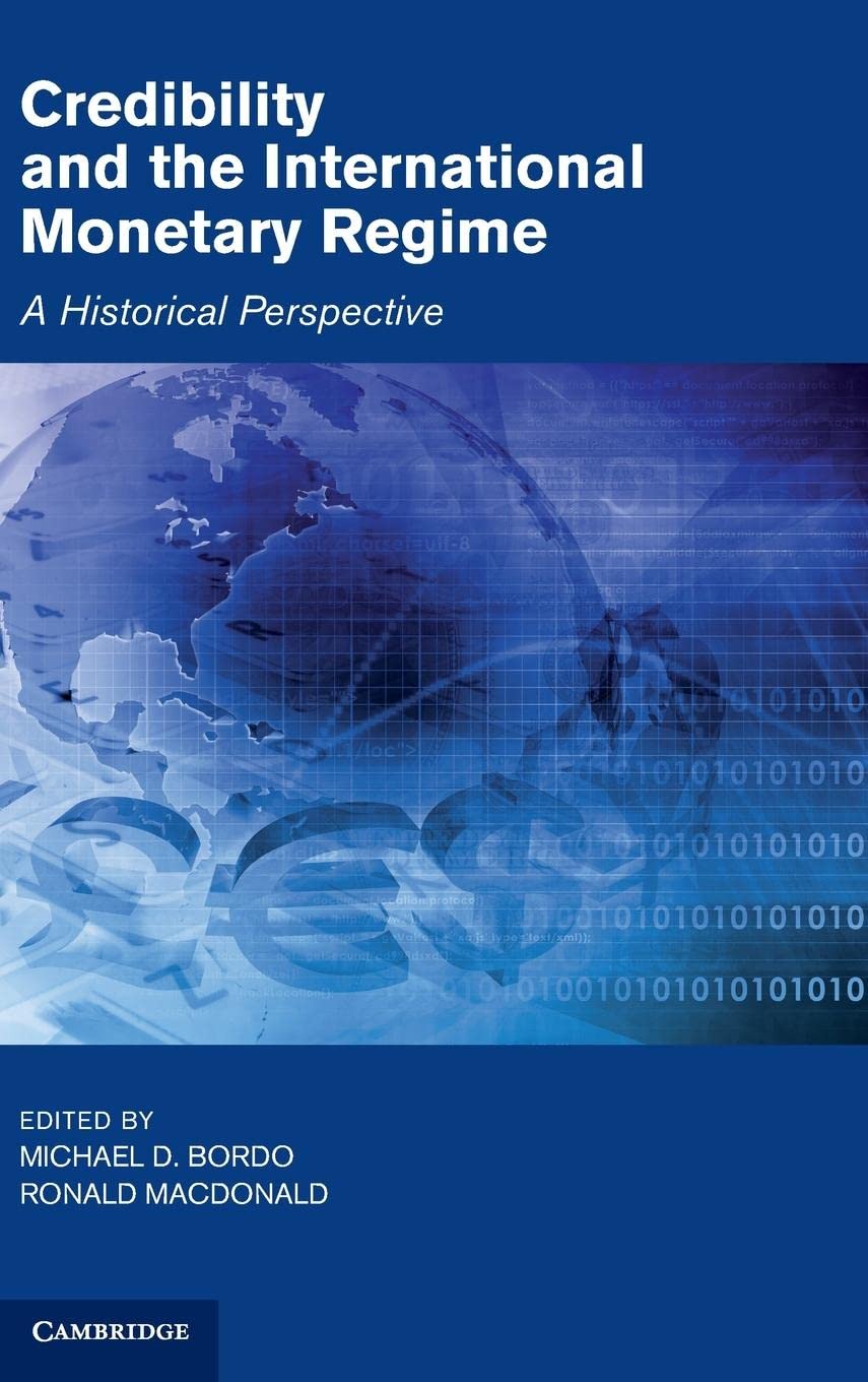 Credibility and the International Monetary Regime: A Historical Perspective (Studies in Macroeconomic History),Used