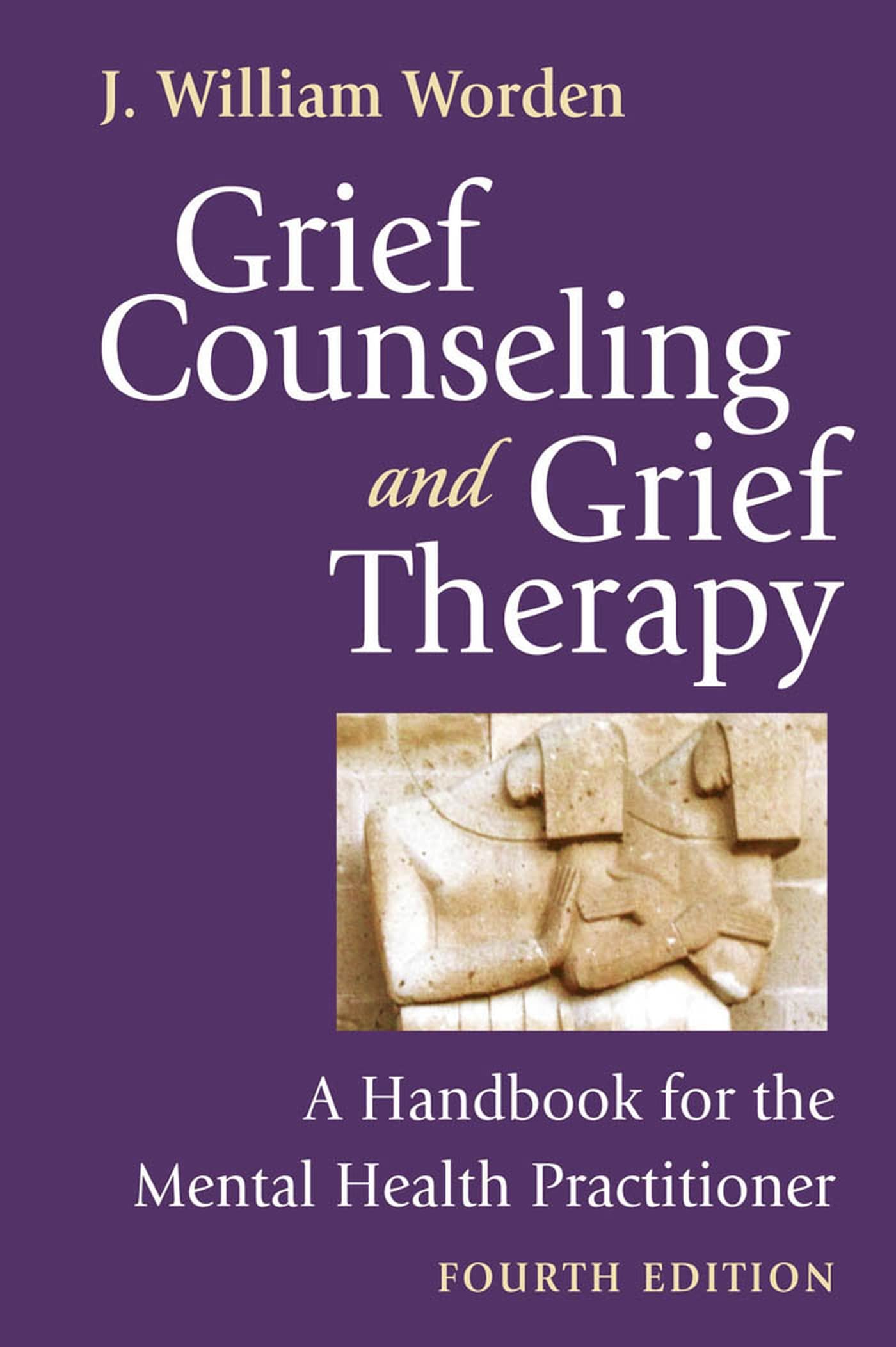 Grief Counseling And Grief Therapy, Fourth Edition: A Handbook For The Mental Health Practitioner
