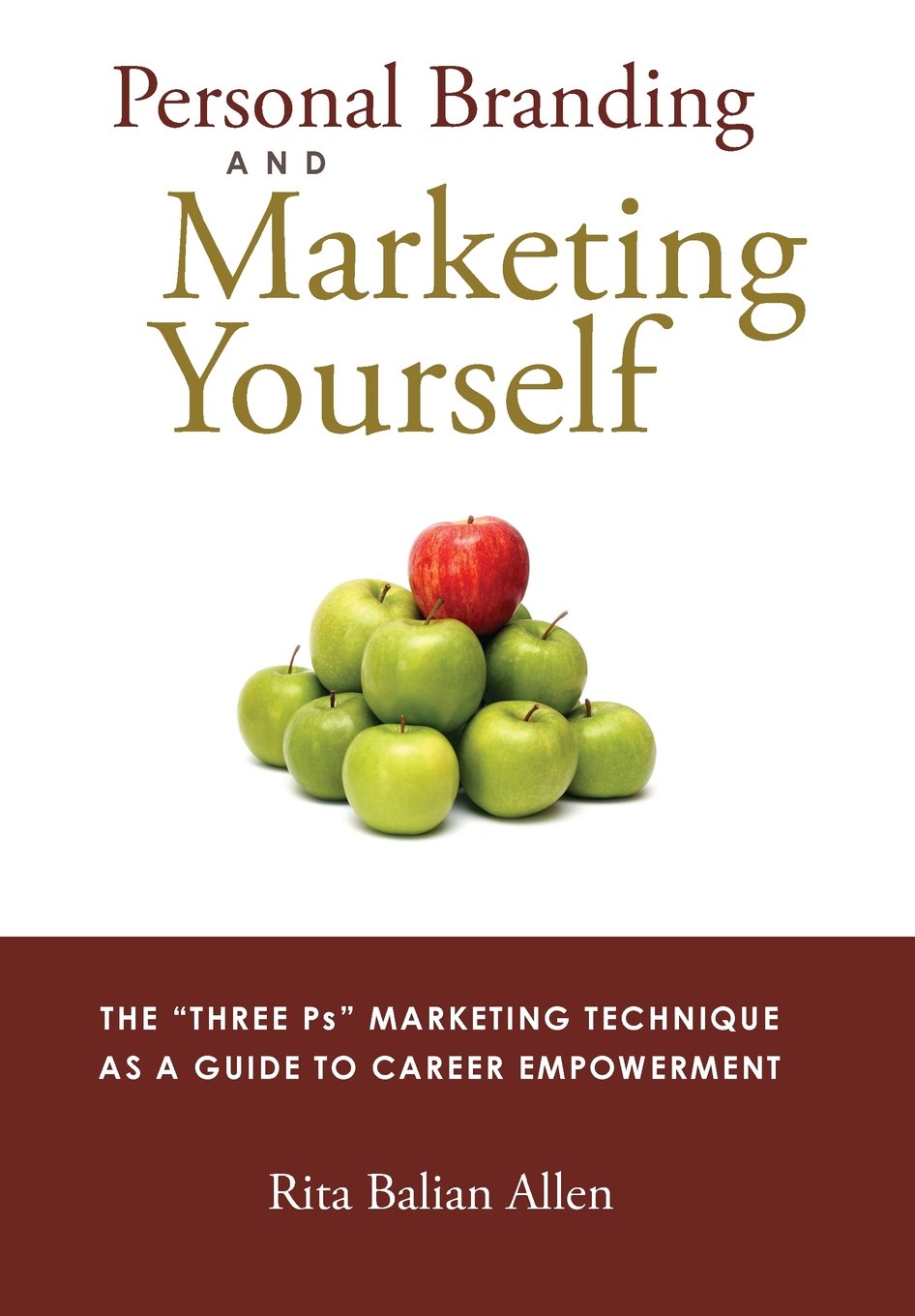 Personal Branding and Marketing Yourself: The Three PS Marketing Technique as a Guide to Career Empowerment,Used