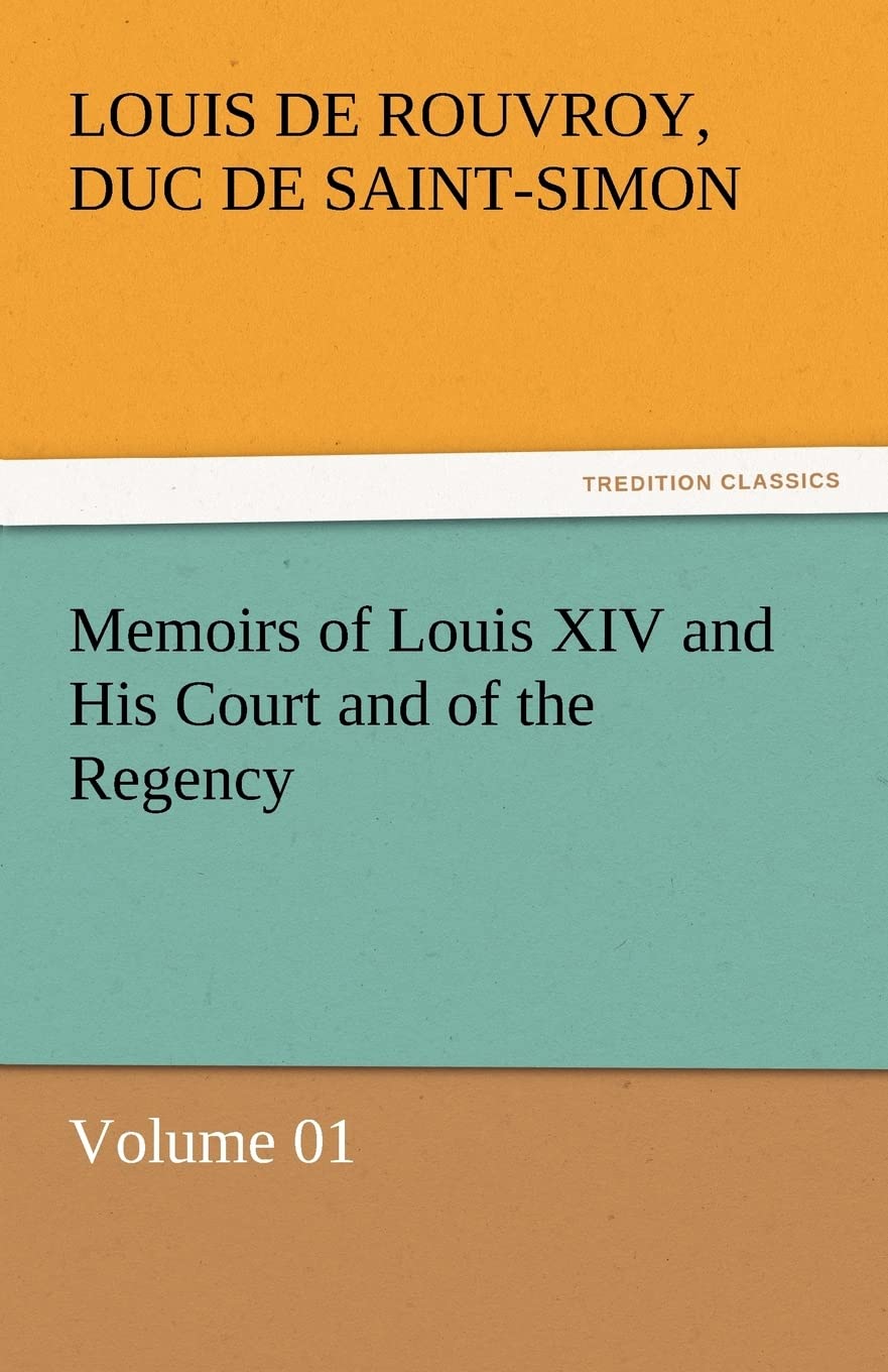 Memoirs of Louis XIV and His Court and of the Regency Volume 01,Used