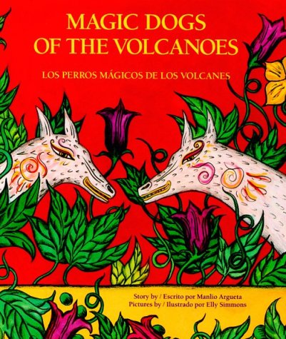 Magic Dogs of the Volcanoes: Los Perros Magicos De Los Volcanes (English and Spanish Edition),Used
