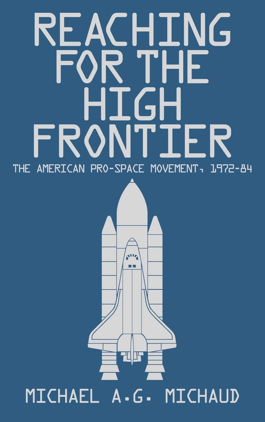 Reaching For The High Frontier: The American Prospace Movement, 197284