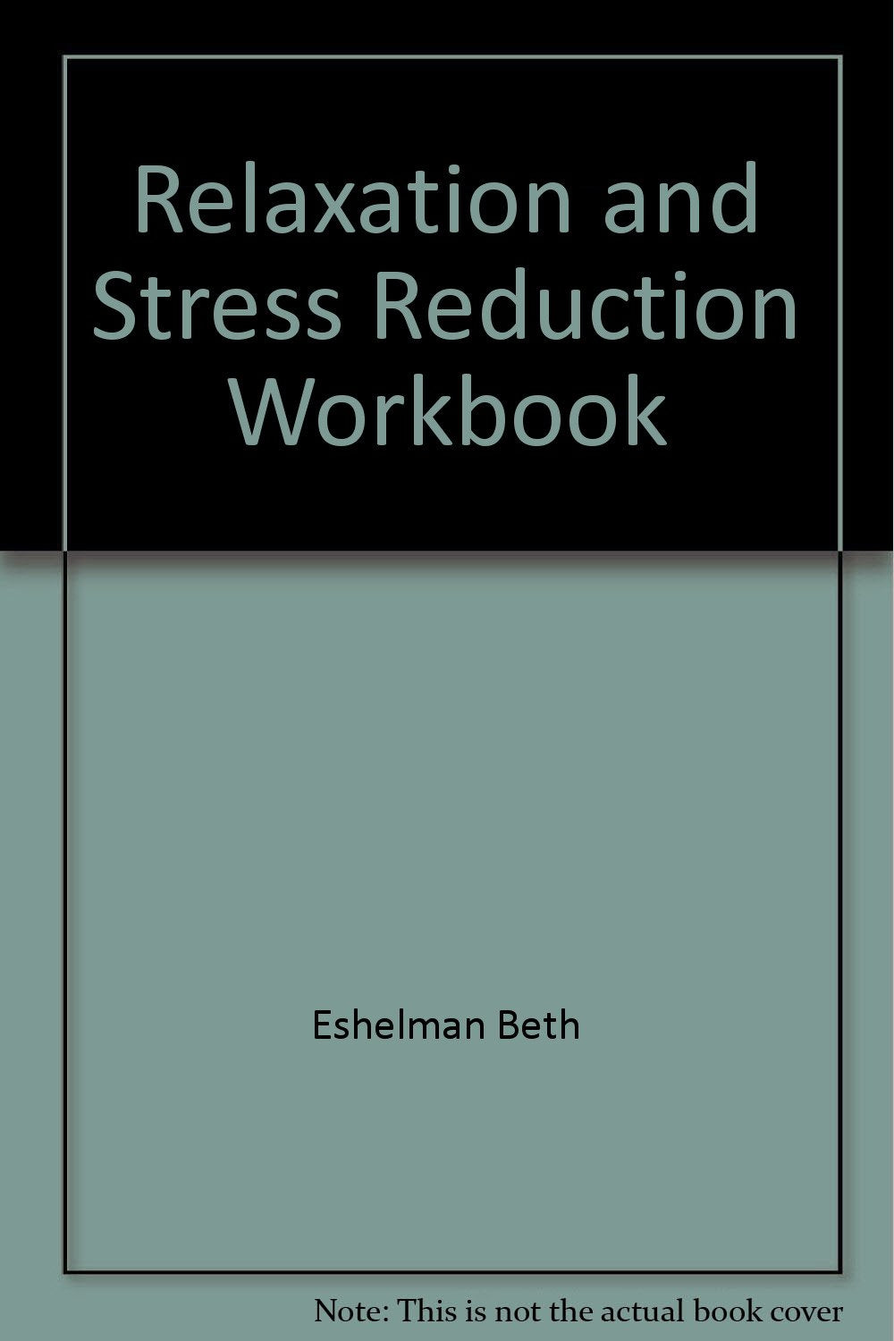 Relaxation and Stress Reduction Workbook,Used