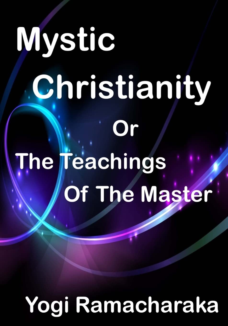 Mystic Christianity: The Inner Teachings Of The Master (Aura Press),Used