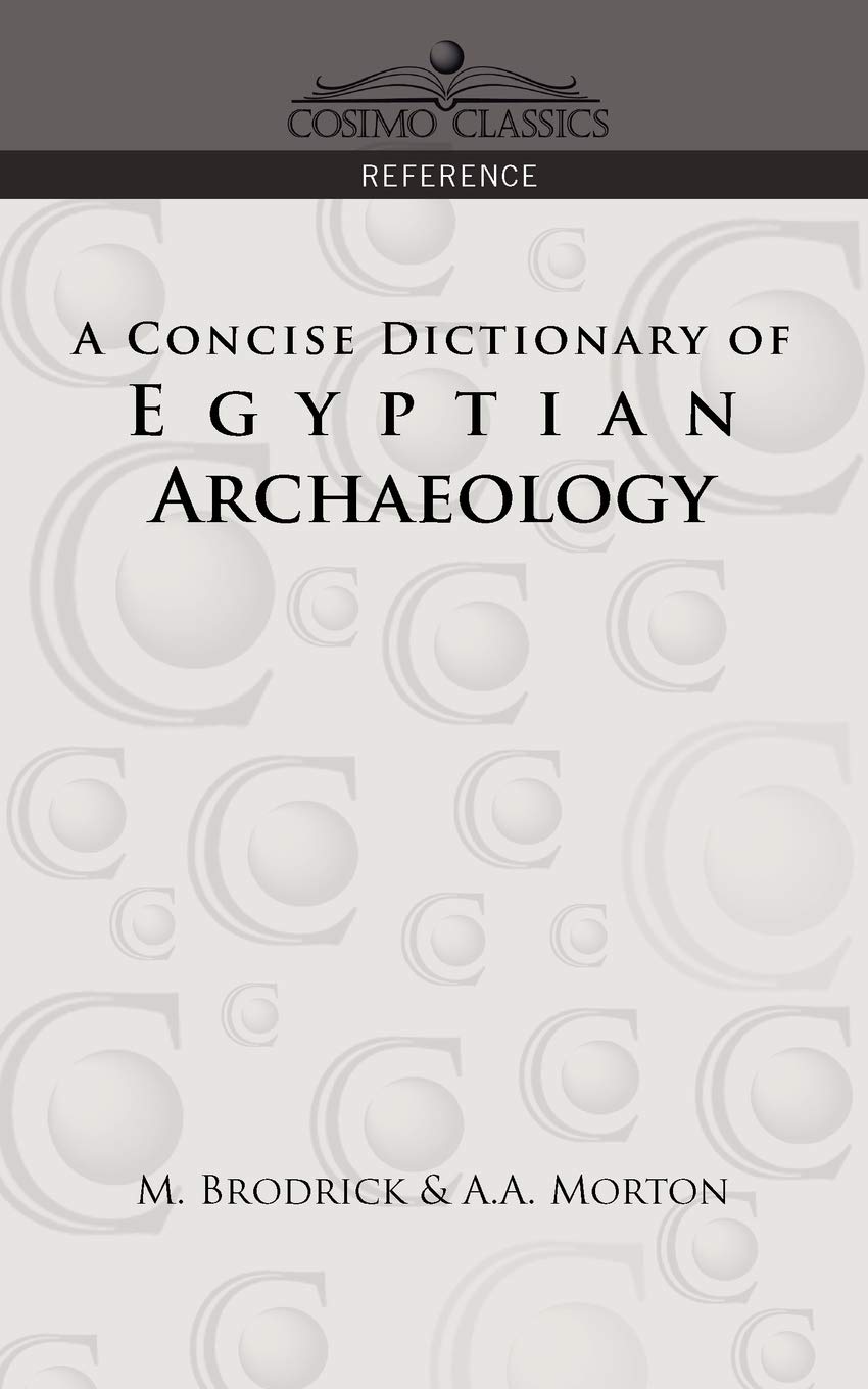 A Concise Dictionary of Egyptian Archaeology (Cosimo Classics Reference),Used