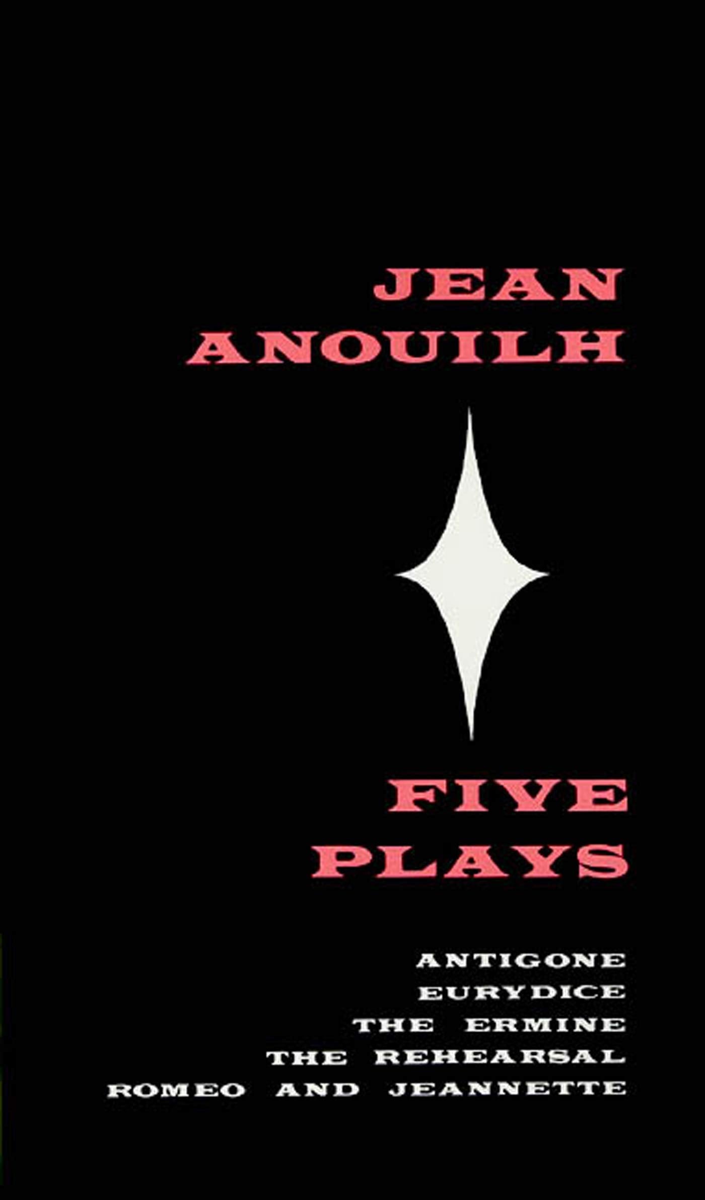 Five Plays: Antigone, Eurydice, The Ermine, The Rehearsal, Romeo and Jeannette,Used