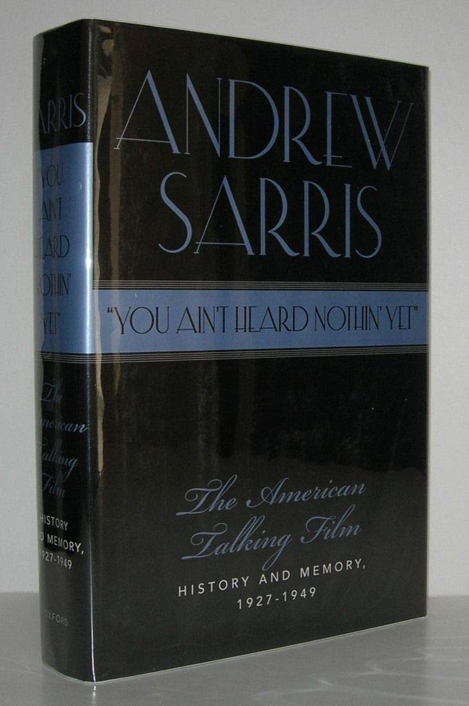 You Ain't Heard Nothin' Yet': The American Talking Film, History and Memory, 19271949,New