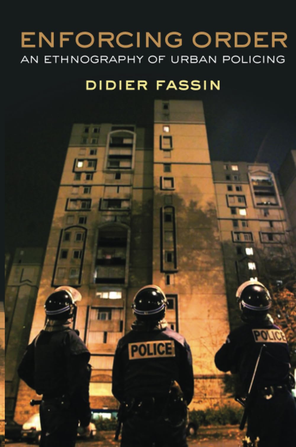 Enforcing Order: An Ethnography Of Urban Policing,New