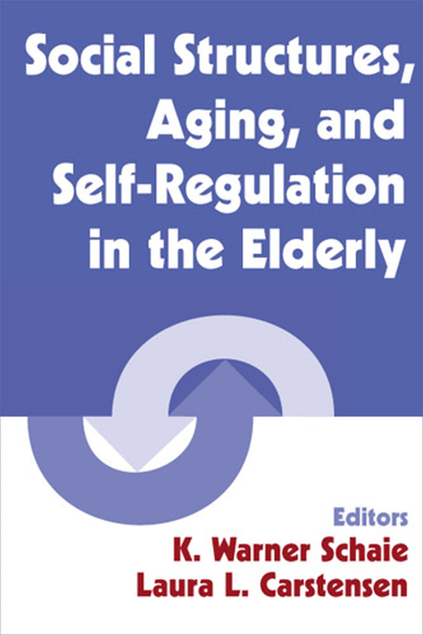 Social Structures, Aging, and SelfRegulation in the Elderly (Social Impact on Aging Series),New