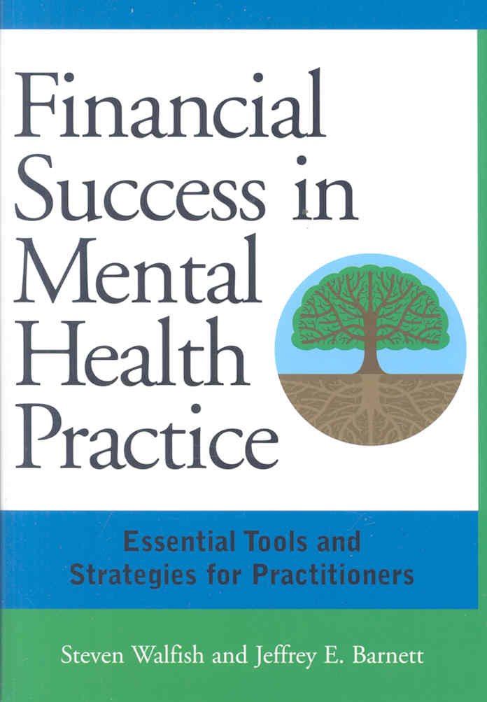 Financial Success in Mental Health Practice: Essential Tools and Strategies for Practitioners,Used
