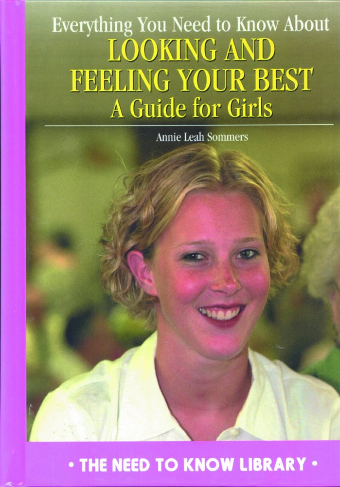 Everything You Need to Know About Looking and Feeling Your Best: A Guide for Girls (Need to Know Library),Used