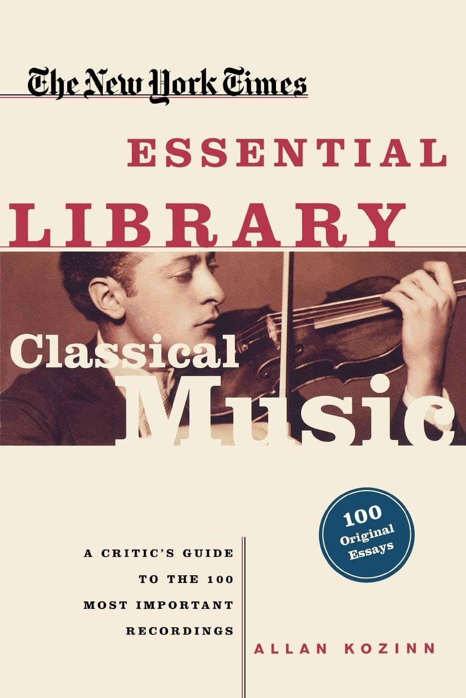 The New York Times Essential Library: Classical Music: A Critic'S Guide To The 100 Most Important Recordings,Used