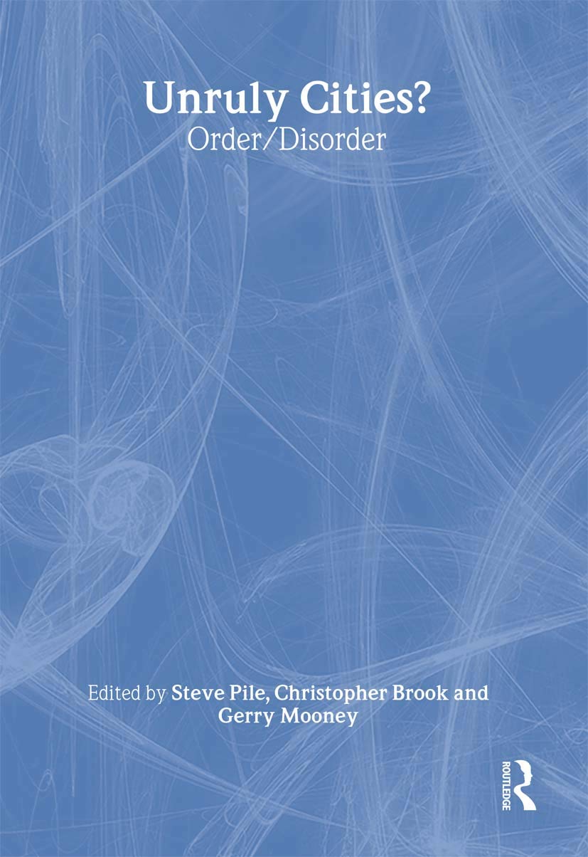 Unruly Cities?: Order/Disorder (Understanding Cities)
